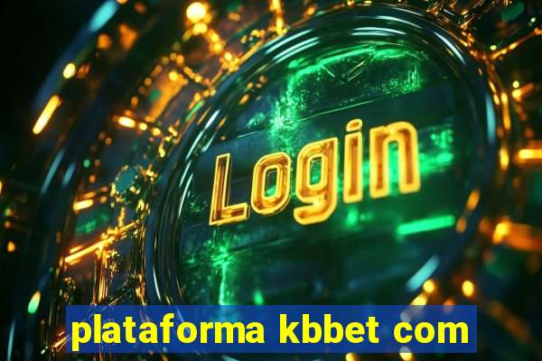 plataforma kbbet com